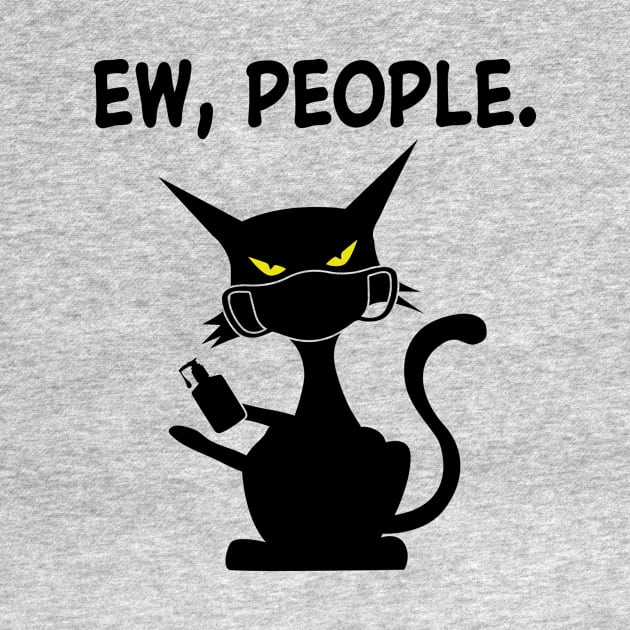 Ew People Funny Cat Wearing A Face Mask by Apparel-Kingdom